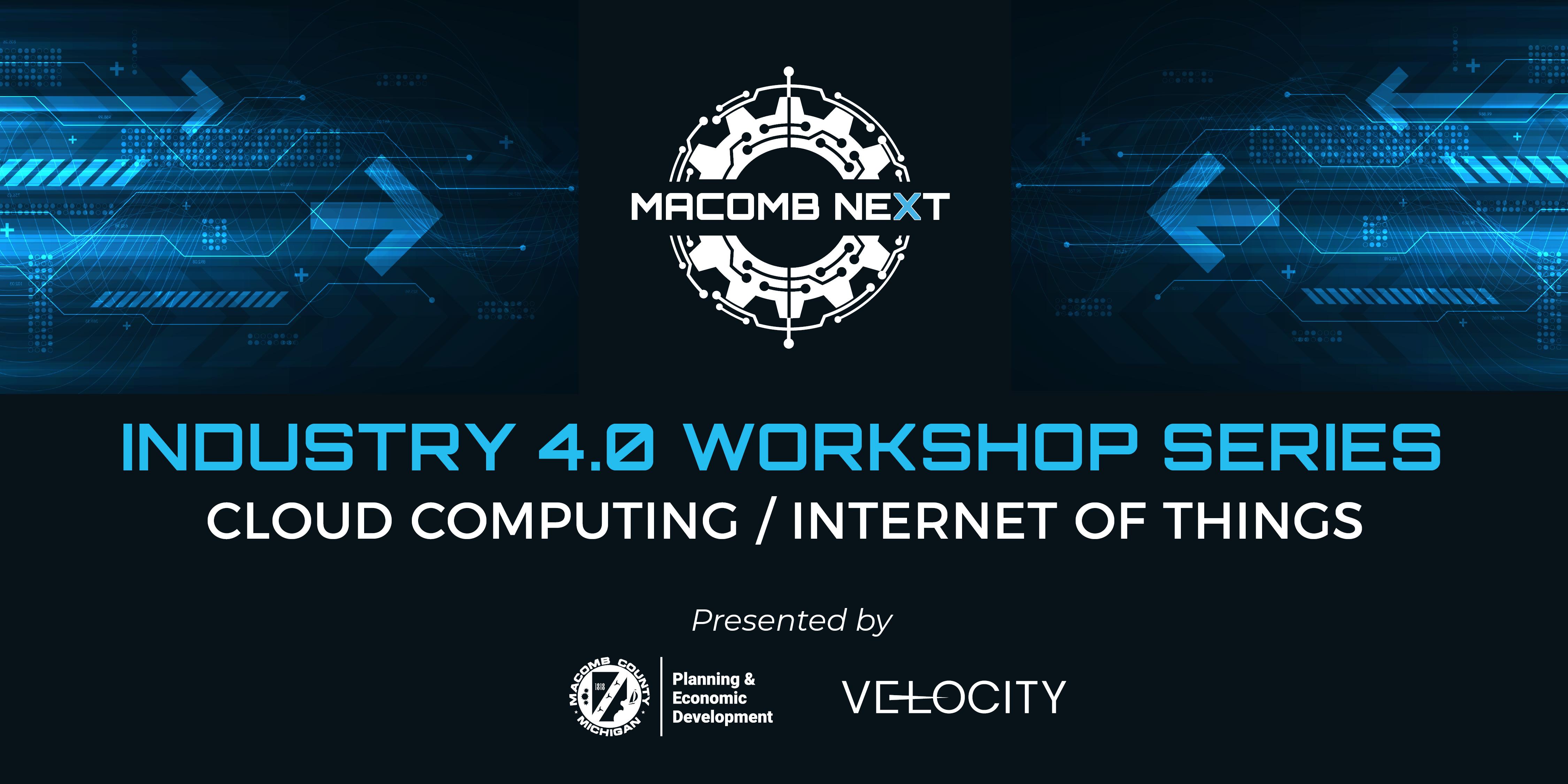 Industry 4.0 Macomb Next Workshop - Cloud Computing and the Internet of Things
